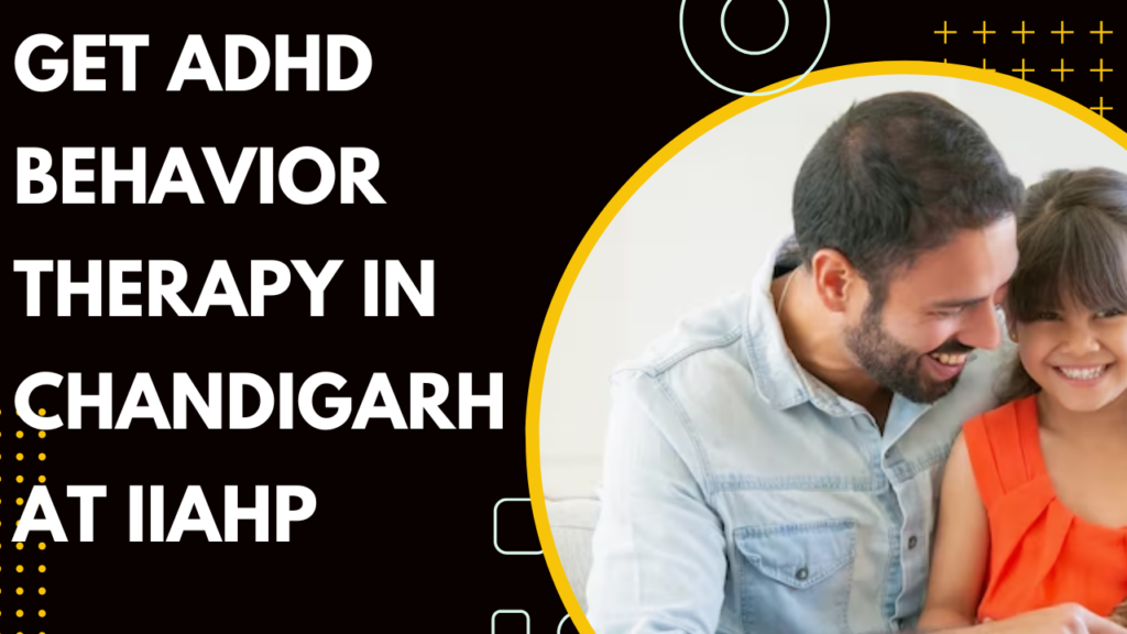 ADHD Behavioral Therapy in Chandigarh